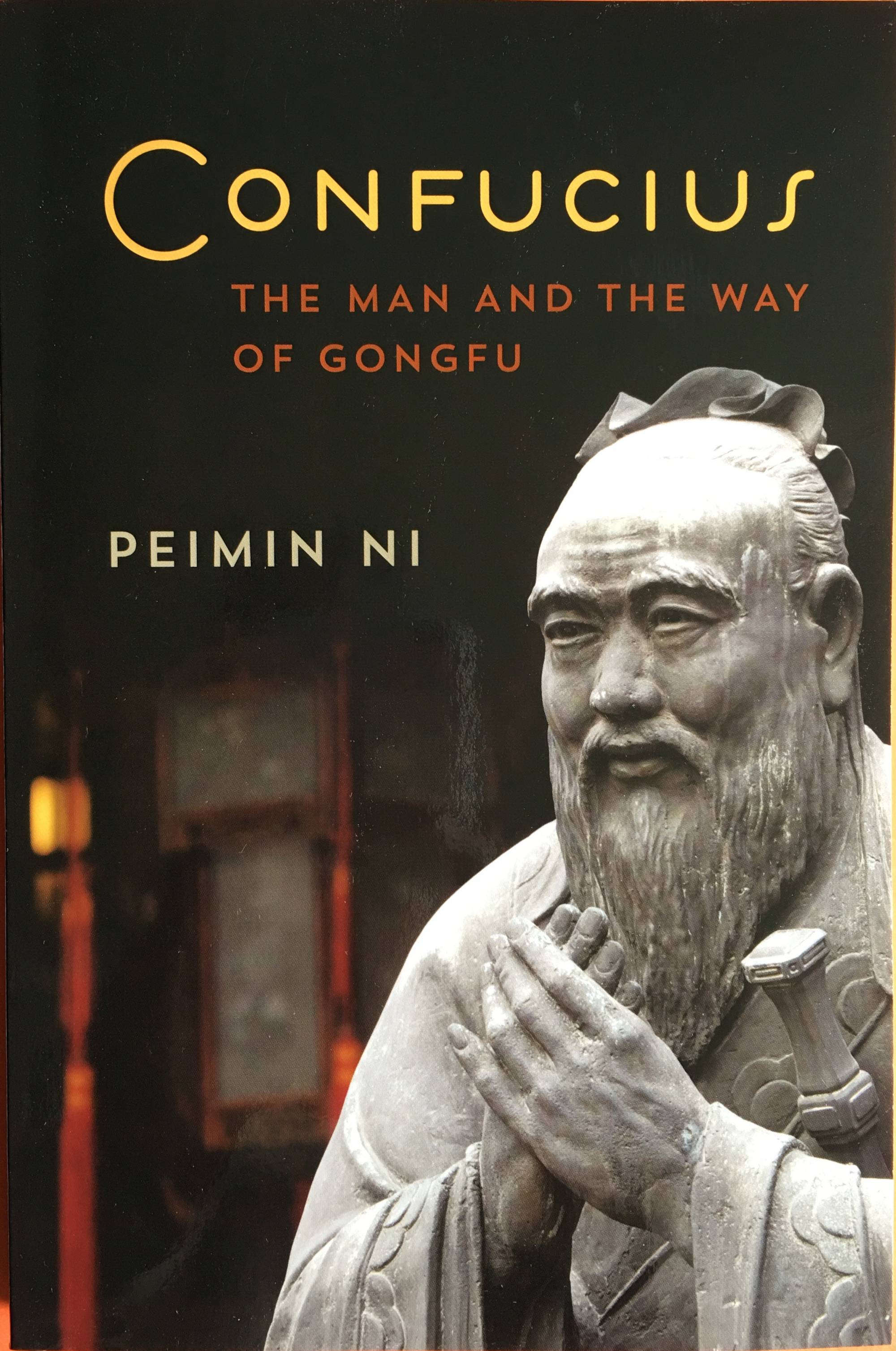 Confucius the man and the way of Gongfu by Peimin Ni